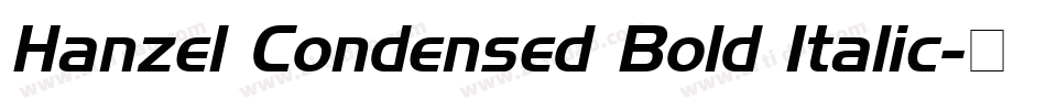 Hanzel Condensed Bold Italic字体转换